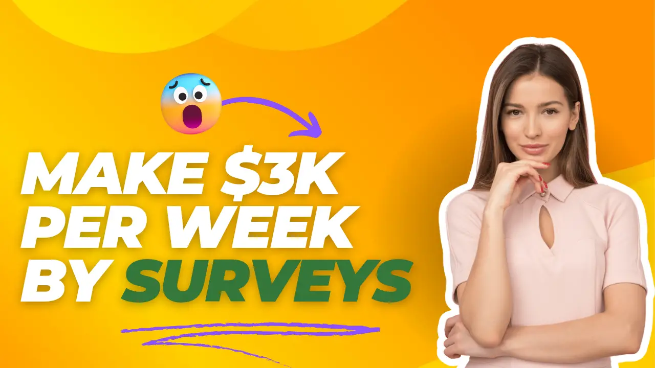 Make $3k per week by surveys