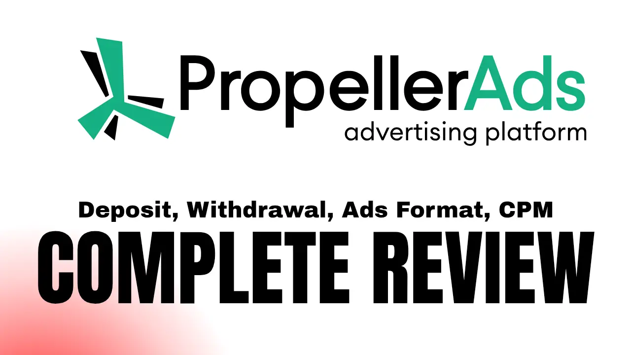 Propeller ads - deposit withdrawal, complete review